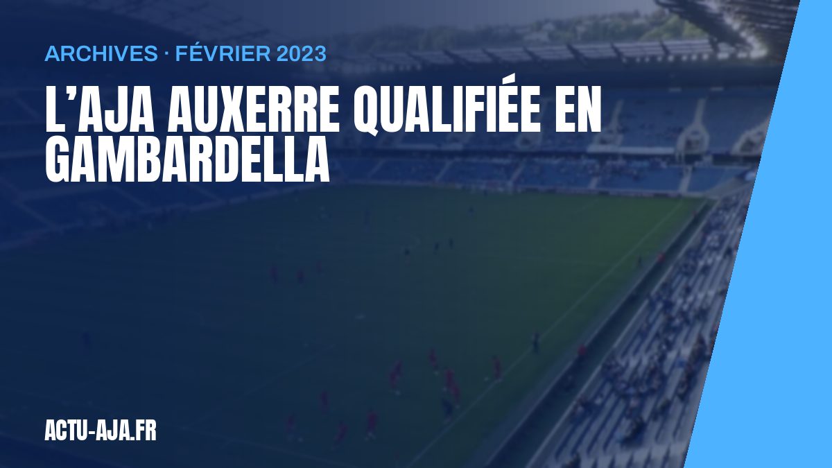 L’AJA Auxerre Qualifiée en Gambardella