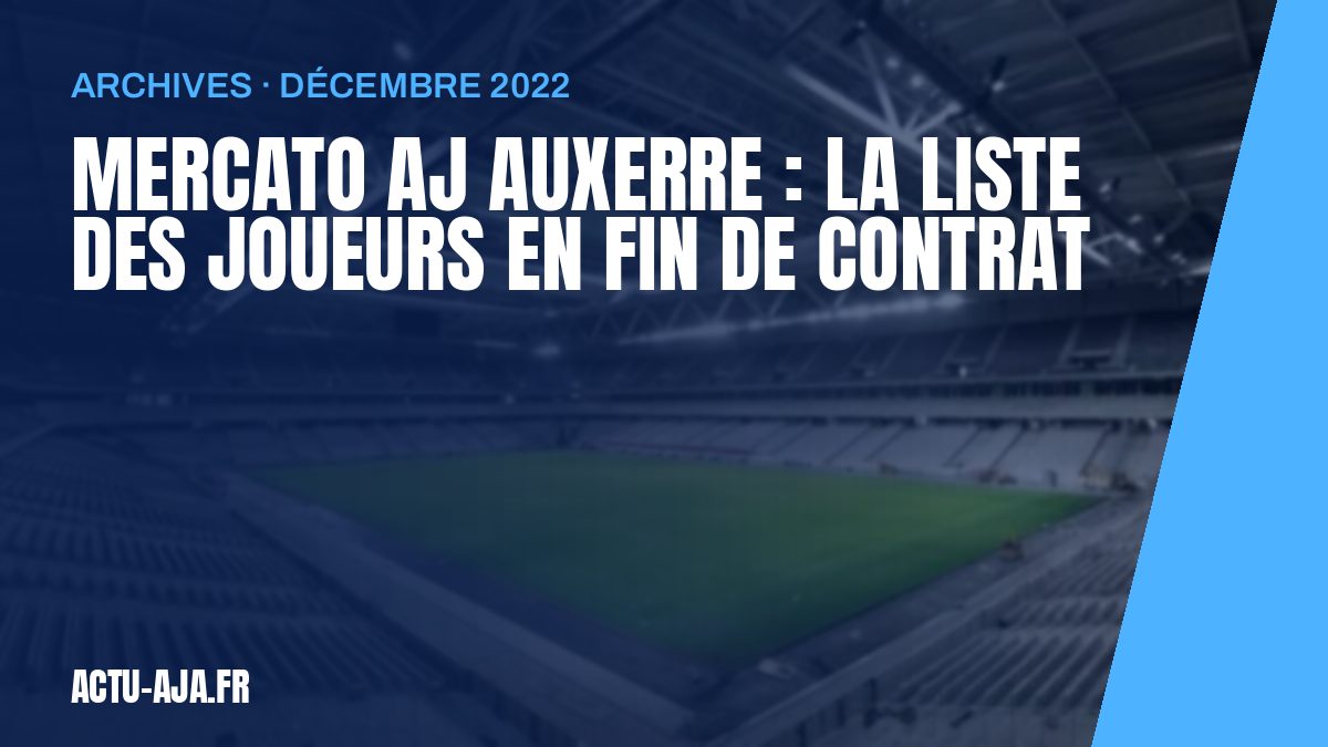 Mercato AJ Auxerre : La liste des joueurs en fin de contrat