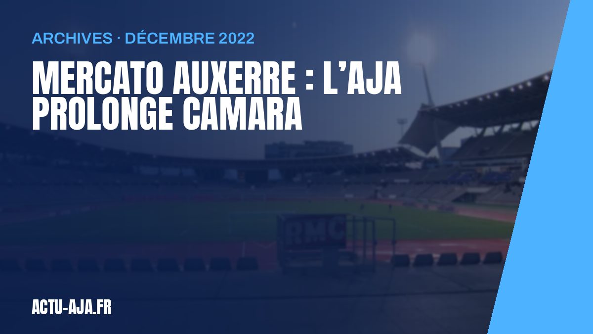 Mercato Auxerre : L’AJA prolonge Camara
